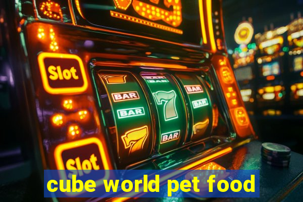 cube world pet food