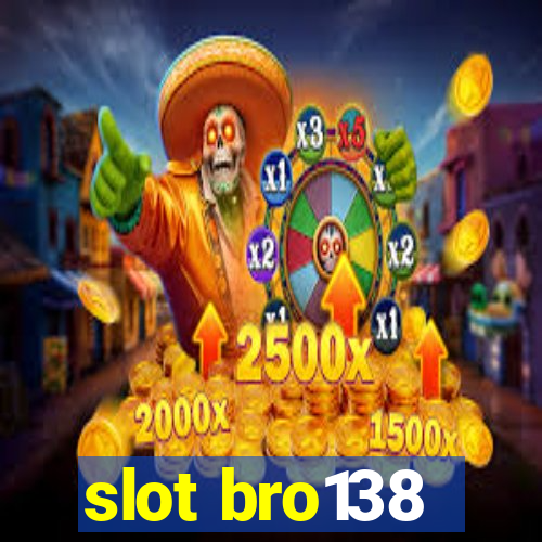 slot bro138