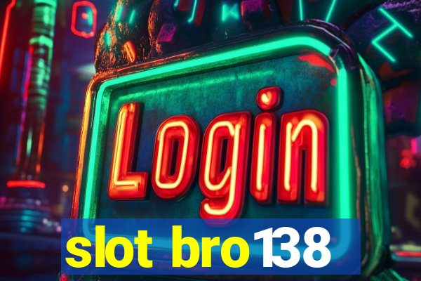 slot bro138