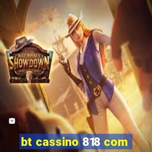 bt cassino 818 com