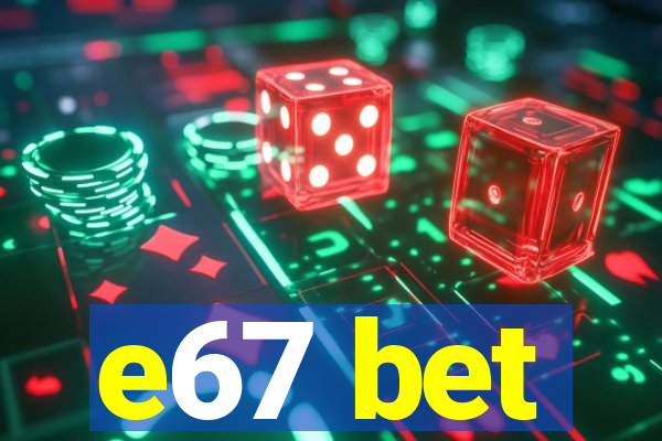 e67 bet