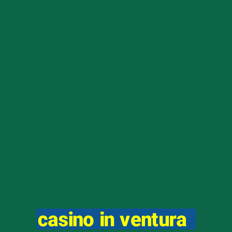 casino in ventura