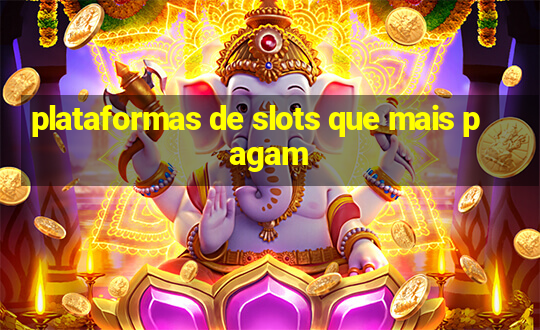 plataformas de slots que mais pagam