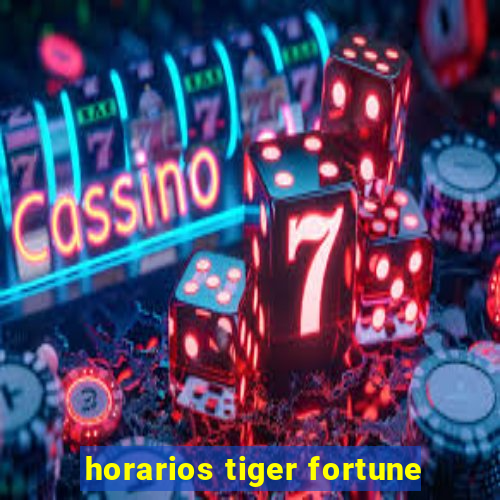 horarios tiger fortune