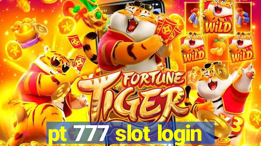 pt 777 slot login