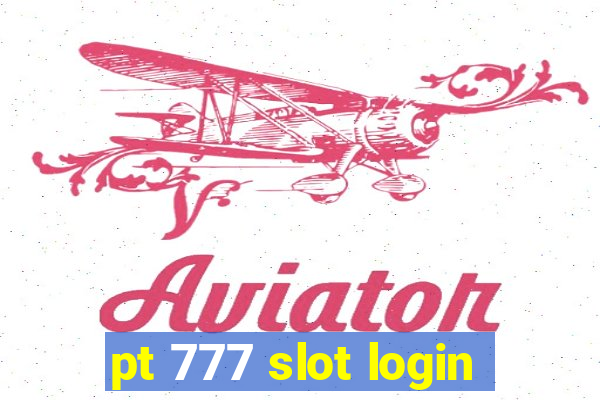 pt 777 slot login