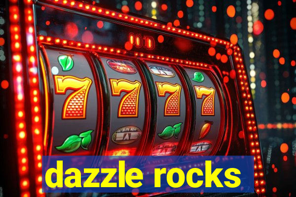 dazzle rocks