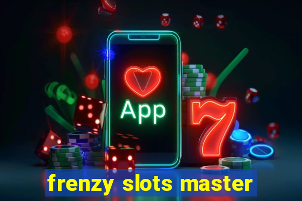 frenzy slots master