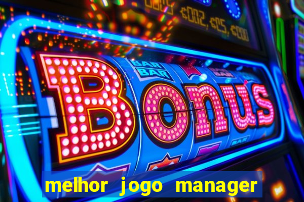 melhor jogo manager de futebol