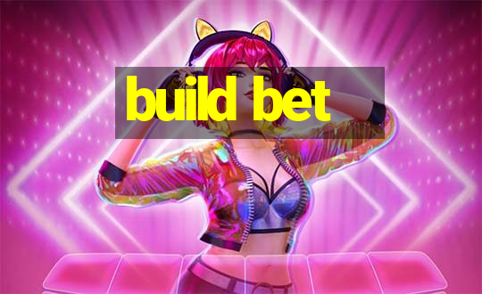 build bet