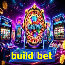 build bet