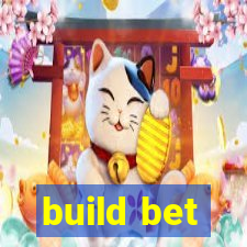 build bet