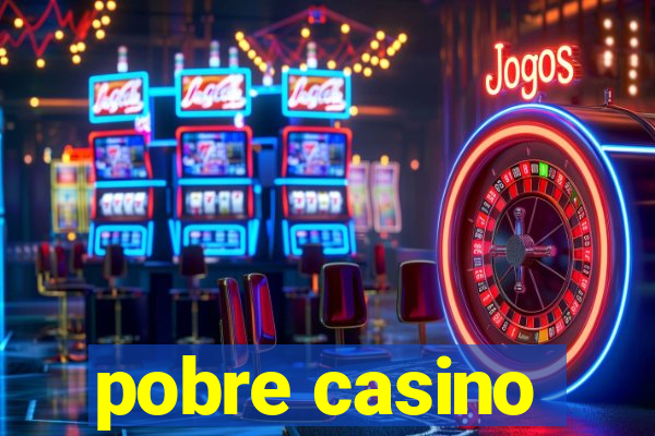 pobre casino