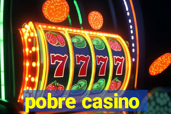 pobre casino