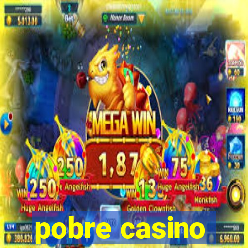 pobre casino