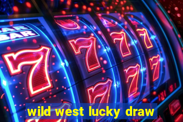 wild west lucky draw