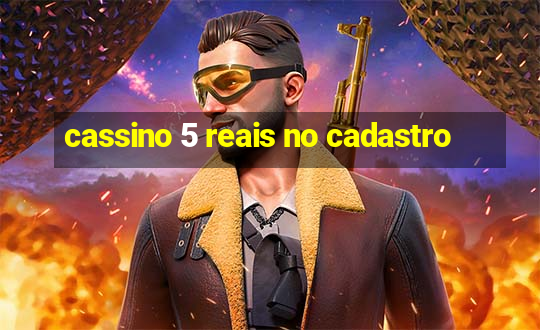 cassino 5 reais no cadastro