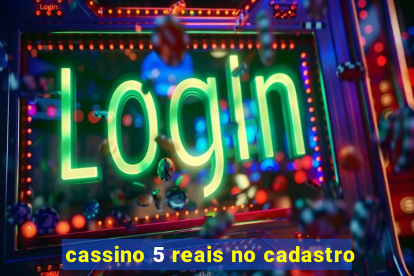 cassino 5 reais no cadastro