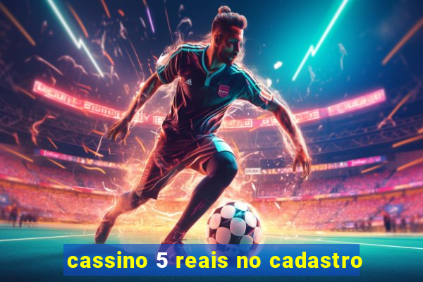 cassino 5 reais no cadastro