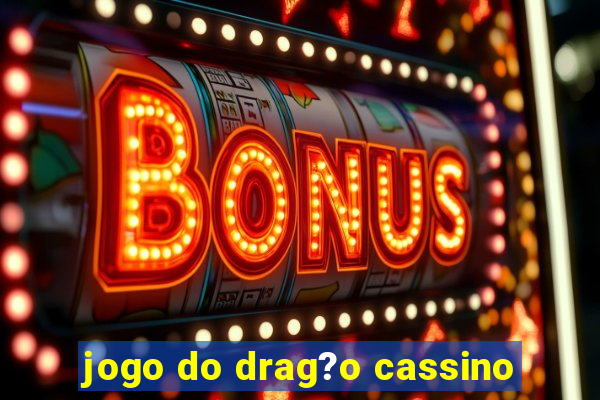 jogo do drag?o cassino