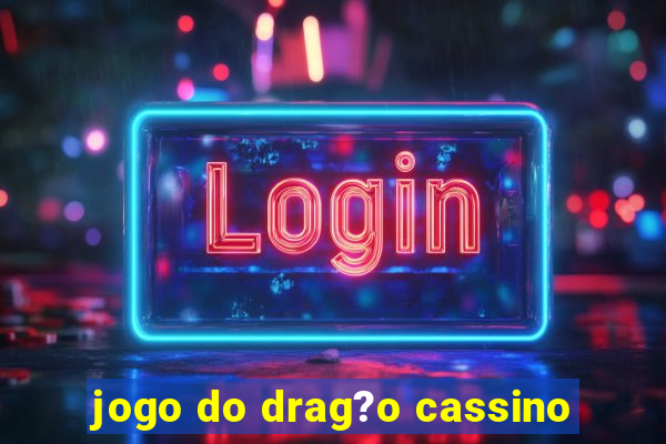 jogo do drag?o cassino