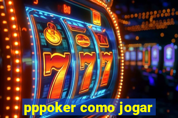 pppoker como jogar