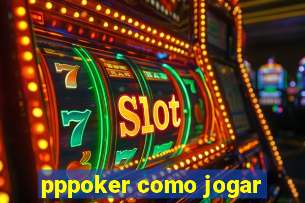 pppoker como jogar