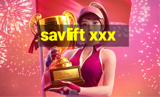 savlift xxx