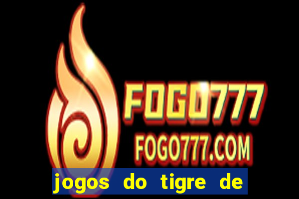 jogos do tigre de 5 reais