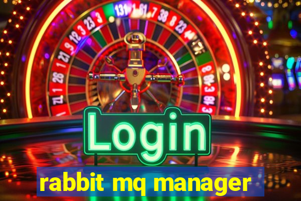 rabbit mq manager