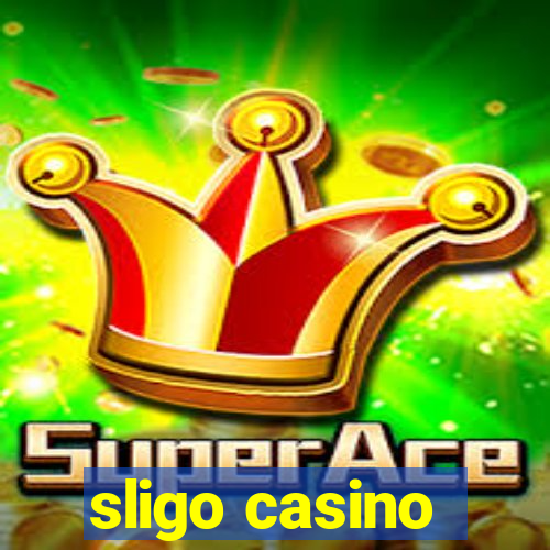 sligo casino