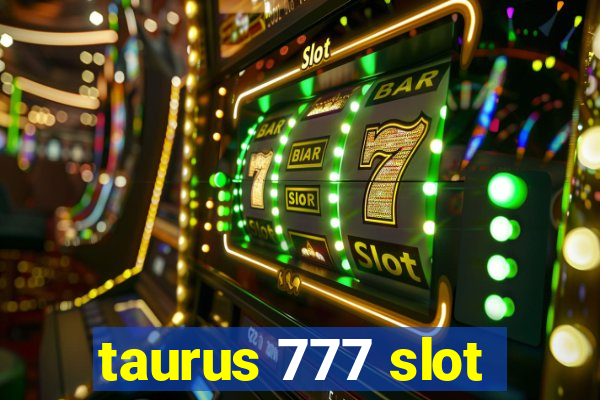 taurus 777 slot