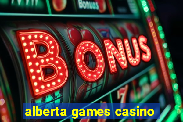 alberta games casino