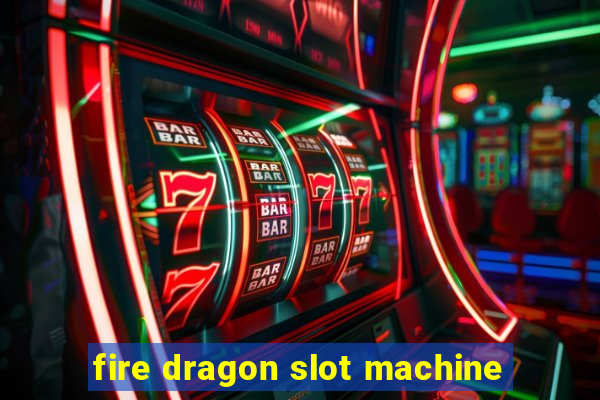 fire dragon slot machine