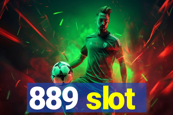 889 slot