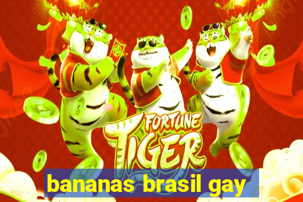 bananas brasil gay