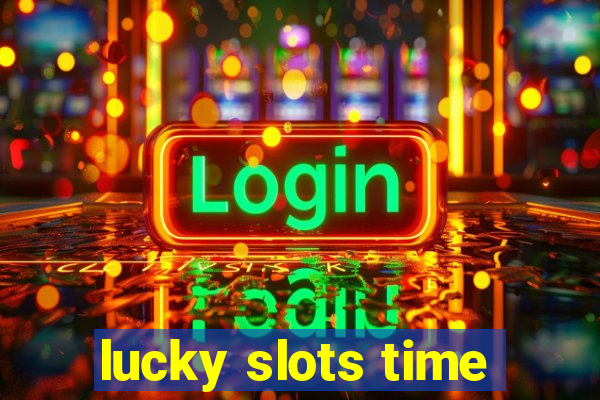 lucky slots time