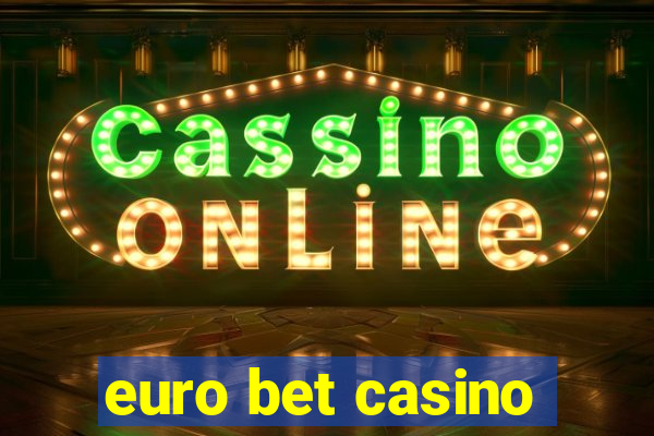 euro bet casino