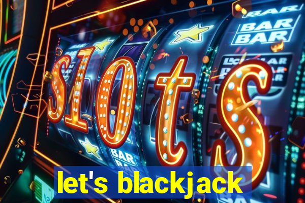 let's blackjack