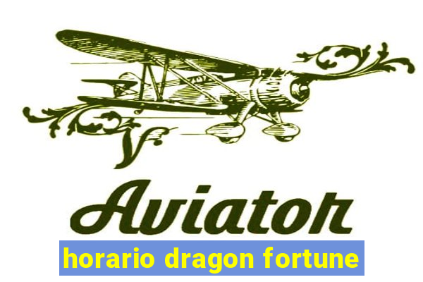 horario dragon fortune