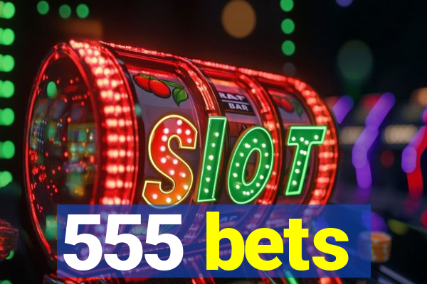 555 bets