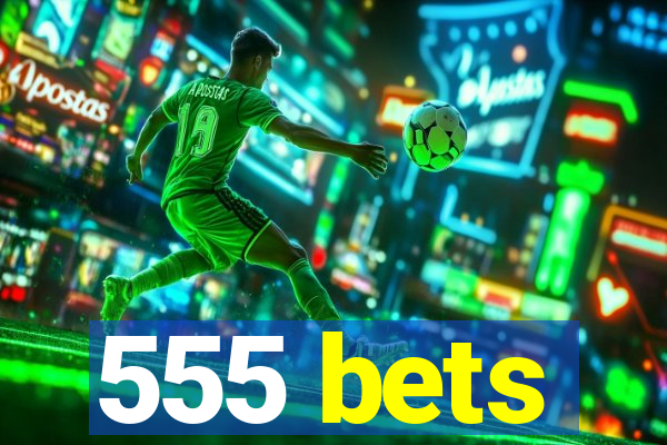 555 bets