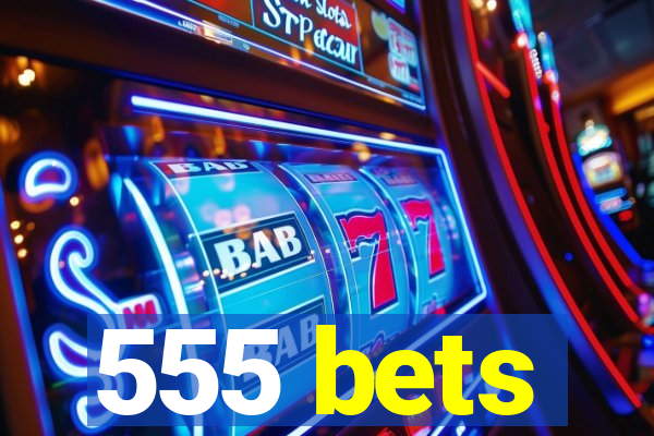 555 bets