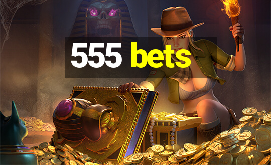 555 bets