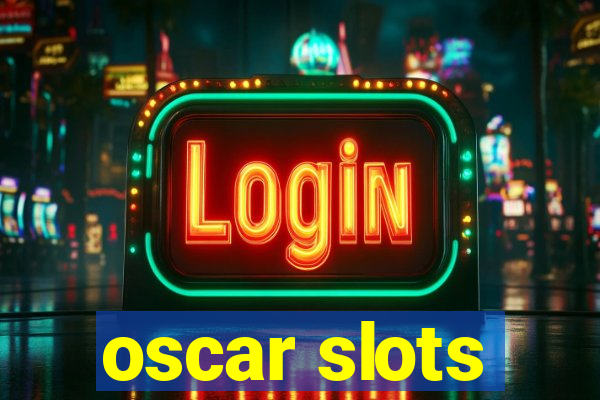 oscar slots