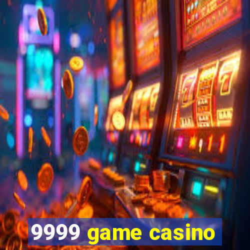 9999 game casino