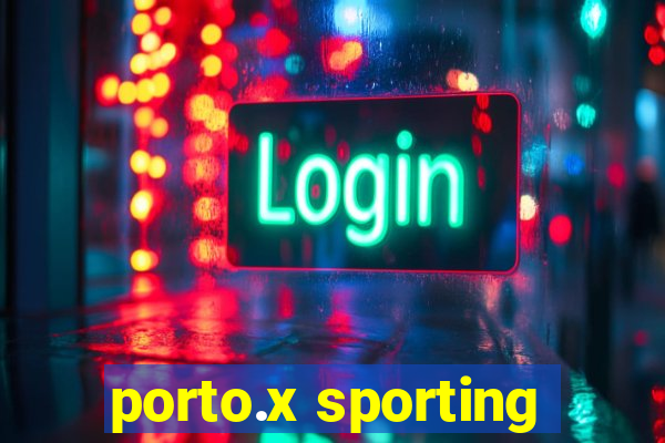 porto.x sporting