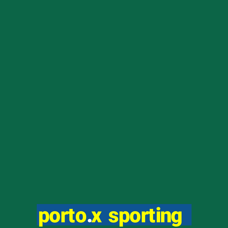 porto.x sporting