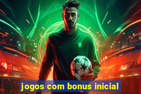 jogos com bonus inicial