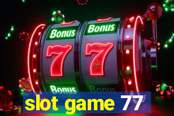 slot game 77